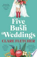 Five bush weddings / Clare Fletcher.