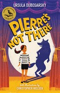 Pierre's not there: Ursula Dubosarsky, Christopher Nielsen.