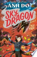 Fly free: Skydragon series, book 2. Anh Do.
