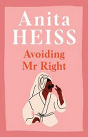 Avoiding Mr Right / Anita Heiss.