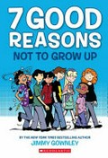 7 good reasons not to grow up: by Jimmy Gownley.