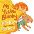My Yellow Blanky / Sofie Laguna ; illustrated by Tom Jellett.