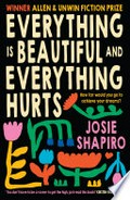 Everything is beautiful and everything hurts: Josie Shapiro.