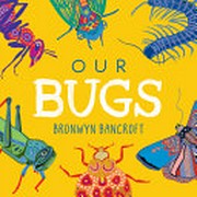 Our bugs / Bronwyn Bancroft.