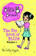 The big book of Billie. by Sally Rippin ; illustration by Aki Fukuoka. Volume 1