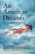 An American dreamer : life in a divided country / David Finkel.