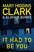 It Had to Be You / Clark, Mary Higgins.