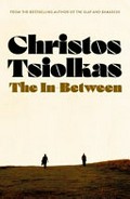 The in-between / Christos Tsiolkas.