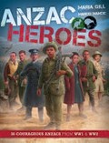 ANZAC heroes / text, Maria Gill ; illustrations, Marco Ivancic.