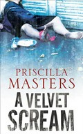 A velvet scream: Joanna piercy series, book 10. Priscilla Masters.