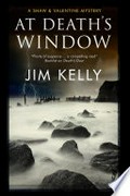 At death's window: Shaw and valentine mystery series, book 5. Jim Kelly.