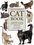 The ultimate cat book : a comrehensive visual guide to cats, cat breeds, and cat care / Alan Edwards ; veterinary consultant, Trevor Turner, B. VET. MED., M.R.C.V.S.