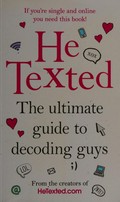 He texted : understanding dating in the digital age / from the creators of HeTexted.com [Lisa Winning, Carrie Henderson-McDermott].