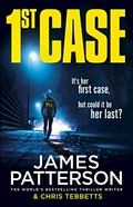 1st case / James Patterson & Chris Tebbetts.