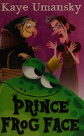 Prince Frog Face / Kaye Umansky ; with illustrations by Ben Whitehouse.