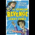 The fiendish revenge of Leroy Jones / Vivian French ; illustrated by Korky Paul.