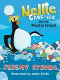 Nellie Choc-Ice and the plastic island / Jeremy Strong ; illustrated by Jamie Smith.