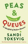 Peas & queues : the minefield of modern manners / Sandi Toksvig.