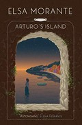 Arturo's island / Elsa Morante ; translated by Ann Goldstein.