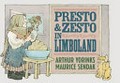 Presto and Zesto in Limboland / story by Arthur Yorinks and Maurice Sendak ; pictures by Maurice Sendak ; afterword by Arthur Yorinks.
