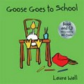 Goose goes to school: by Laura Wall.