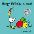 Happy birthday, Goose: by Laura Wall.
