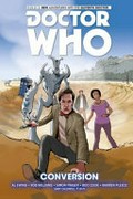Doctor Who : the Eleventh Doctor. writers, Al Ewing & Rob Williams ; artists, Simon Fraser, Boo Cook, Warren Pleece ; colorists, Gary Caldwell, Hi-Fi. Vol. 3, Conversion /