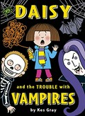 Daisy and the trouble with vampires / by Kes Gray ; [illustrated by Garry Parsons].