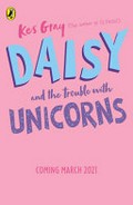Daisy and the trouble with unicorns / Kes Gray.