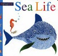 Sea life / this book was made by Jo Ryan, Ellie Boultwood, Penny Worms, and Amy Oliver.