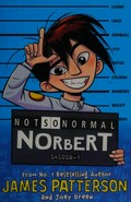 Not so normal Norbert / James Patterson with Joey Green ; illustrated by Hatem Aly.