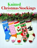 Knitted Christmas stockings : 25 festive designs to make for family and friends / Emilee Reynolds.