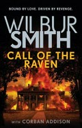 Call of the raven / Wilbur Smith with Corban Addison.
