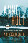 A necessary death: The second book in the new selma falck series, from the godmother of modern norwegian crime fiction. Anne Holt.