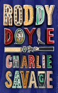Charlie Savage / Roddy Doyle.