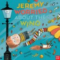 Jeremy worried about the wind / Pamela Butchart & [illustrated by] Kate Hindley.