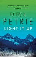 Light it up: Peter ash series, book 3. Nick Petrie.