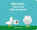 Hey Owl, have you seen my bear? / Rebecca Purcell.