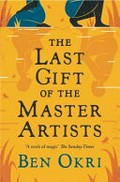 The last gift of the master artists / Ben Okri.