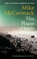 This plague of souls / Mike McCormack.