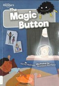 The magic button / written by Kirsty Holmes ; illustrated by Brandon Mattless.