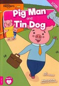 Pig Man ; and, Tin dog / written by John Wood ; illustrated by Jasmine Pointer.