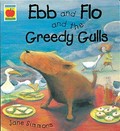 Ebb and Flo and the greedy gulls / Jane Simmons.
