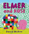 Elmer and Rose / David McKee.