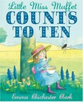 Little Miss Muffet counts to ten / Emma Chichester Clark.