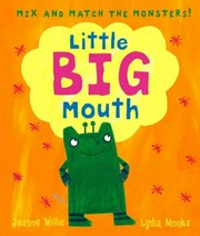Little big mouth : mix and match the monsters! / Jeanne Willis ; Lydia Monks.
