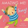 Sing! / [text and illustrations by Carol Thompson].
