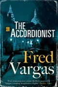 The accordionist / Fred Vargas ; translated from the French by Siân Reynolds.