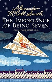 The importance of being seven : a 44 Scotland Street novel / Alexander McCall Smith ; illustrated by Iain McIntosh.