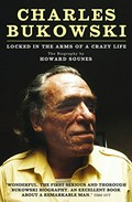 Charles Bukowski : locked in the arms of a crazy life : the biography / by Howard Sounes ; drawings by Charles Bukowski.